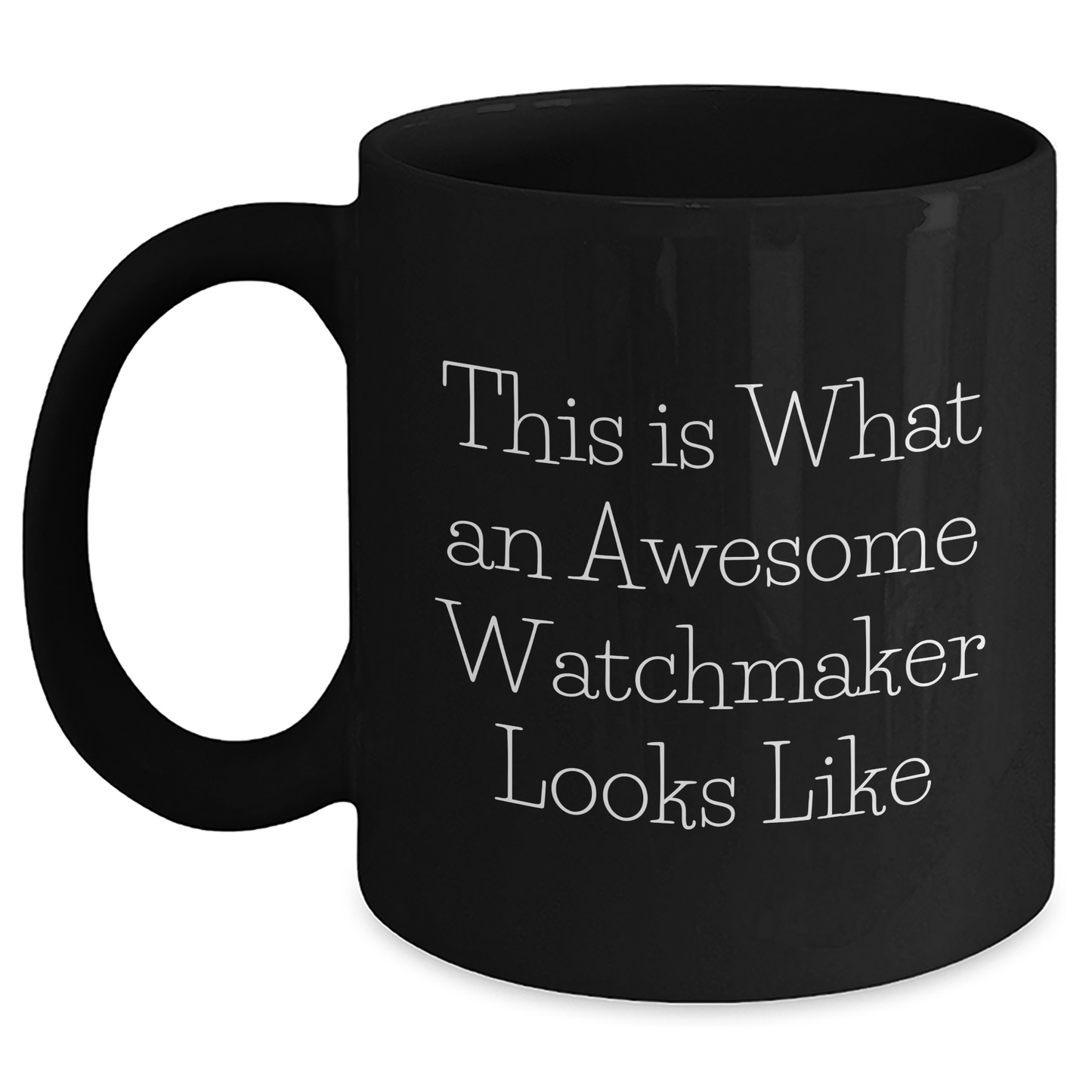 Funny Watchmaker Gifts from Friends for Graduation Unique Watchmaker Appreciation, Black Coffee Mug with Inspirational Quote 'This Is What An Awesome Watchmaker Looks Like' - Main