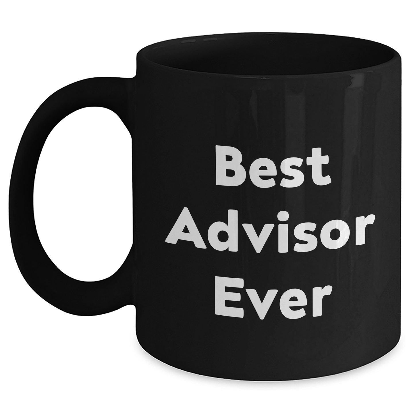 Funny Graduation Gifts from Advisor to Advisor, Best Advisor Ever Quote on Black Coffee Mug, 11oz or 15oz Capacity - Main