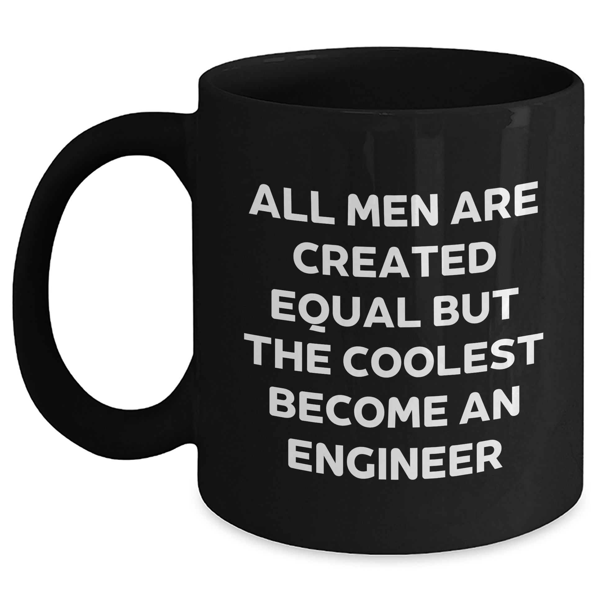 Funny Engineer Gift, 'All Men Are Created Equal But The Coolest Become An Engineer' Black Coffee Mug for Graduation, Gifts from Friends to Engineer, 11oz or 15oz - Main