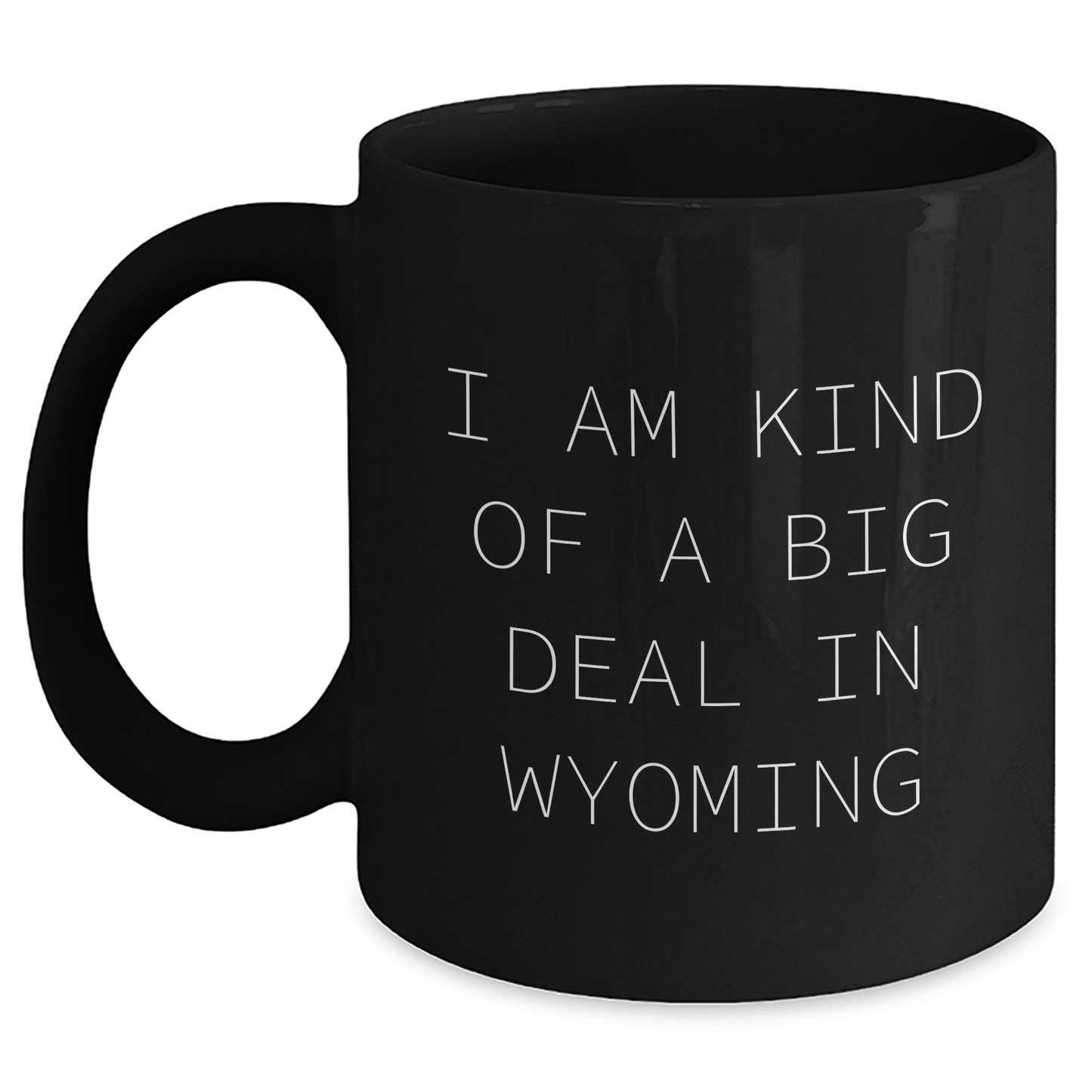 Funny Wyoming Mugs Gifts for Men from Friends, Unique Graduation Black Coffee Mug I Am Kind Of A Prime Selection In Wyoming - Main