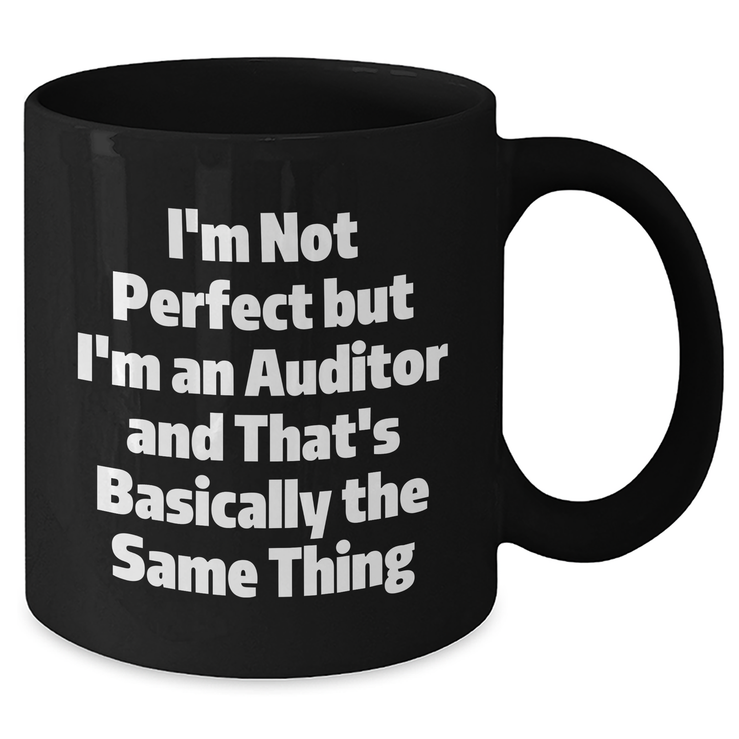 Funny Auditor Gifts for Graduation, 'I'm Not Perfect But I'm An Auditor And That's Basically The Same Thing' Black Coffee Mug, Gifts from Men to Auditor Friends - Additional