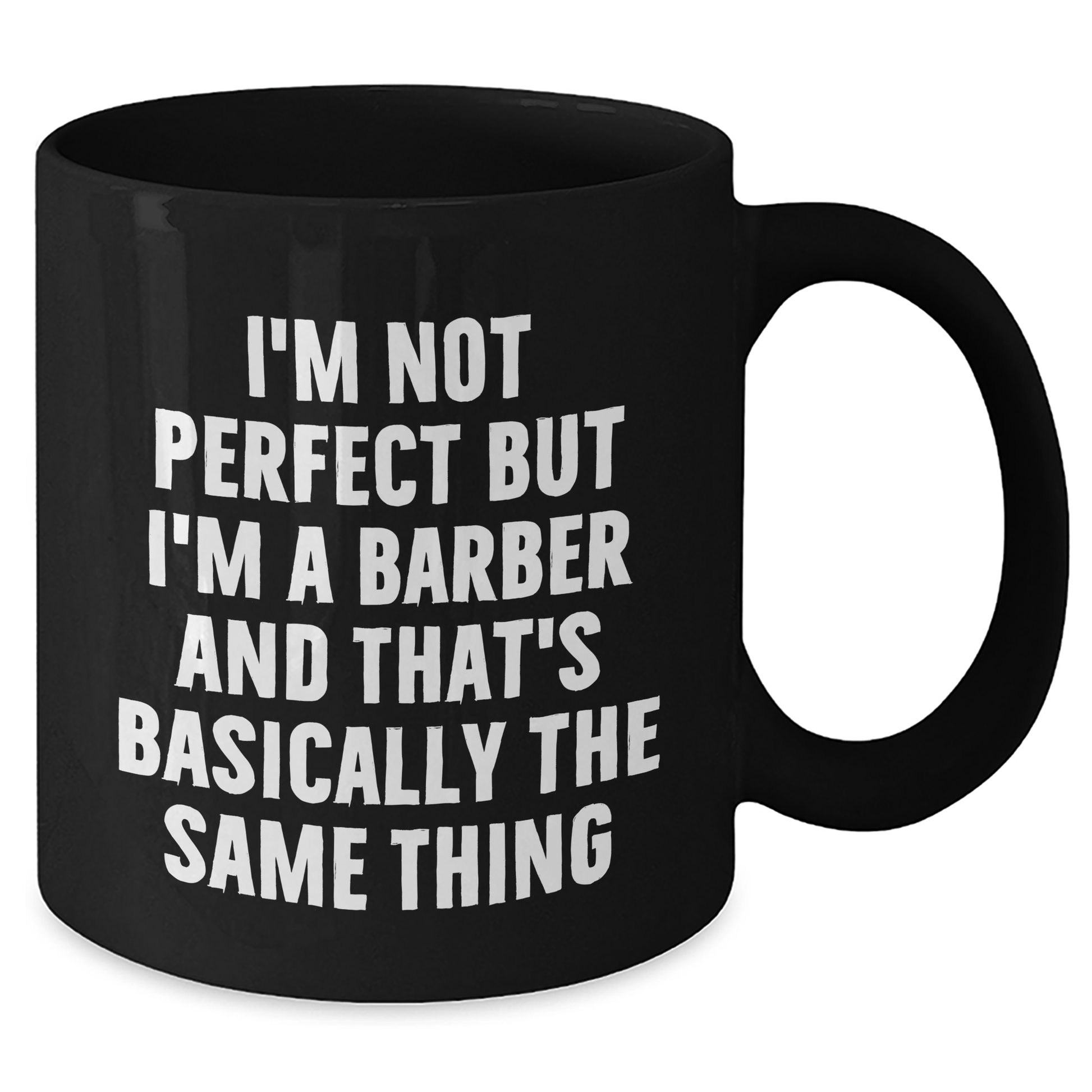 Funny Barber Gifts for Men from Friends - I'm Not Perfect But I'm A Barber And That's Basically The Same Thing Black Coffee Mug for Graduation - Additional