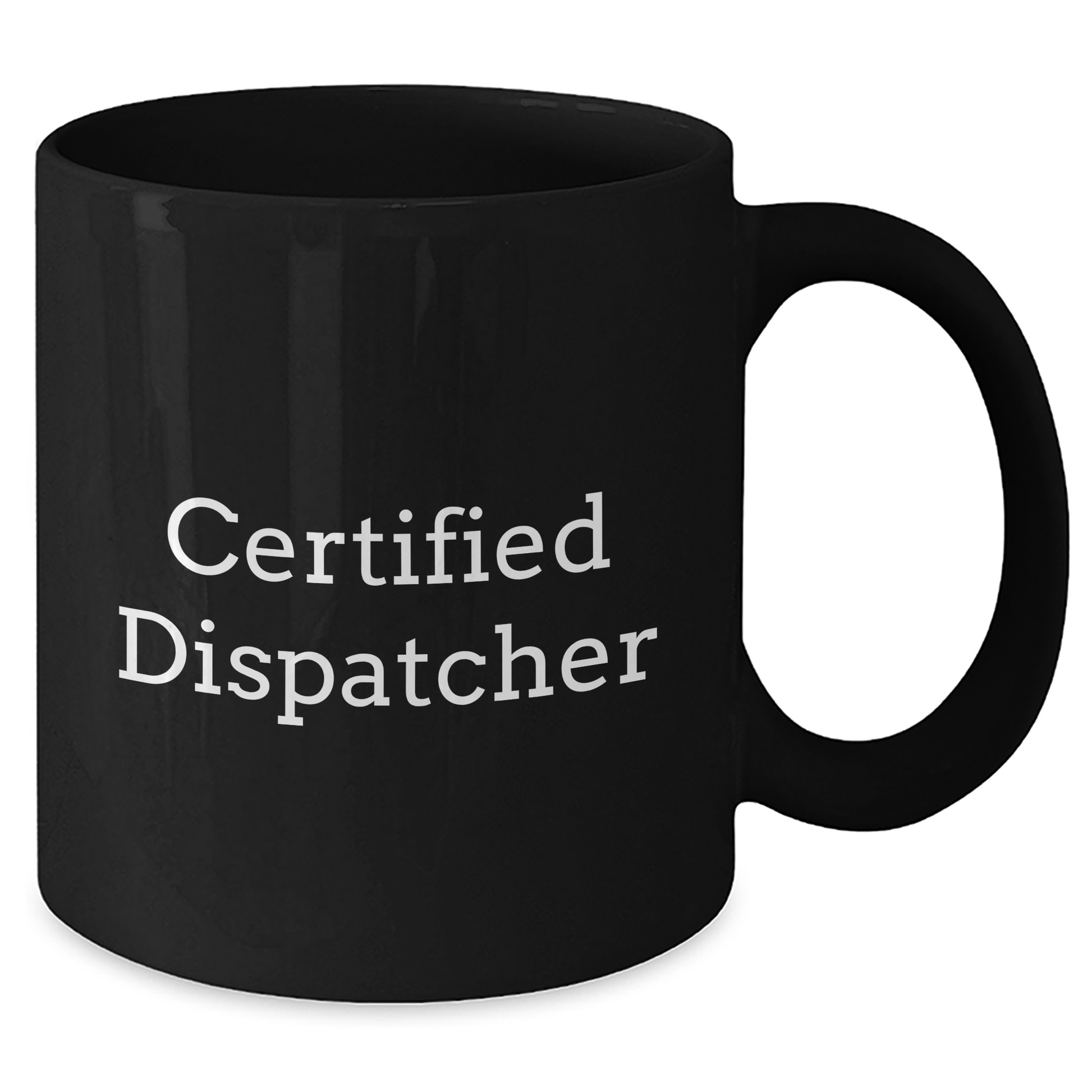 Funny Dispatcher Quotes Gifts from Men to Dispatcher Friends on Graduation, Black Coffee Mug - 11oz or 15oz Microwave and Dishwasher Safe - Additional