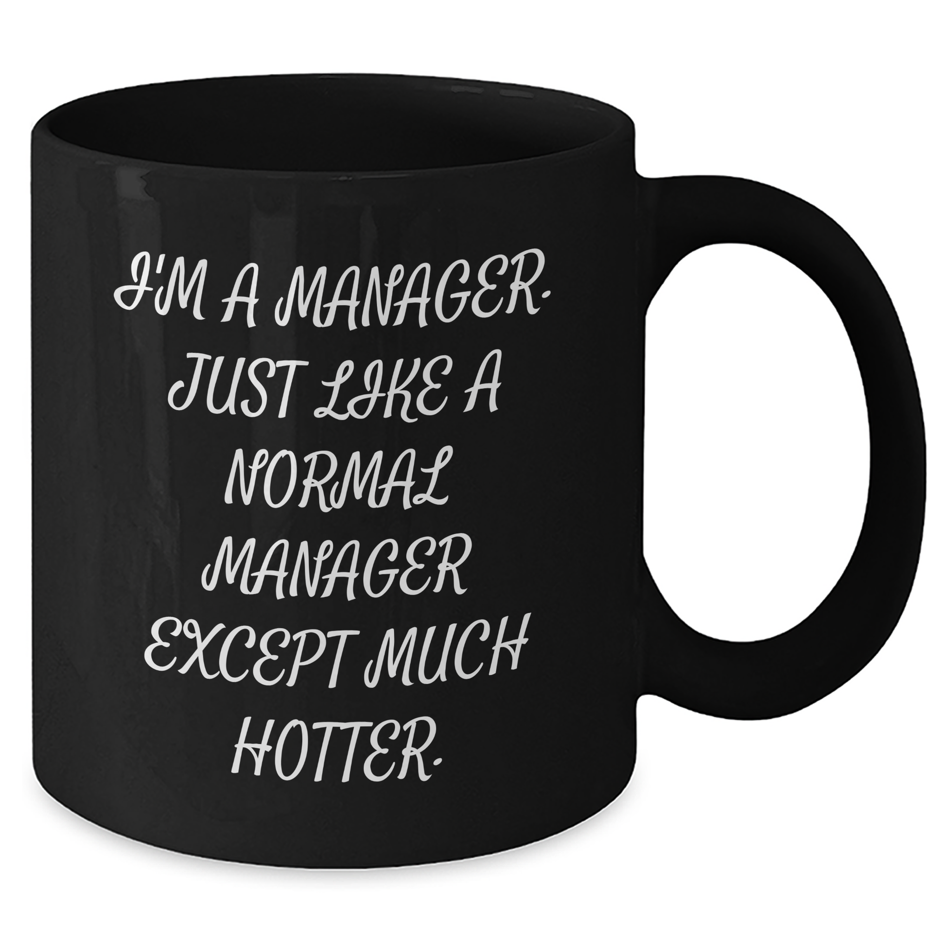 Funny Manager Gifts from Friends, Unique Graduation Gifts for Men, 'I'm A Manager. Just Like A Normal Manager Except Much Hotter.' Black Coffee Mug - Additional