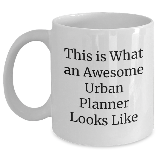 Funny Urban Planner Gifts, 'This Is What An Awesome Urban Planner Looks Like' White Coffee Mug, Gifts from Friends, Unique Graduation Gifts for Urban Planner - Main