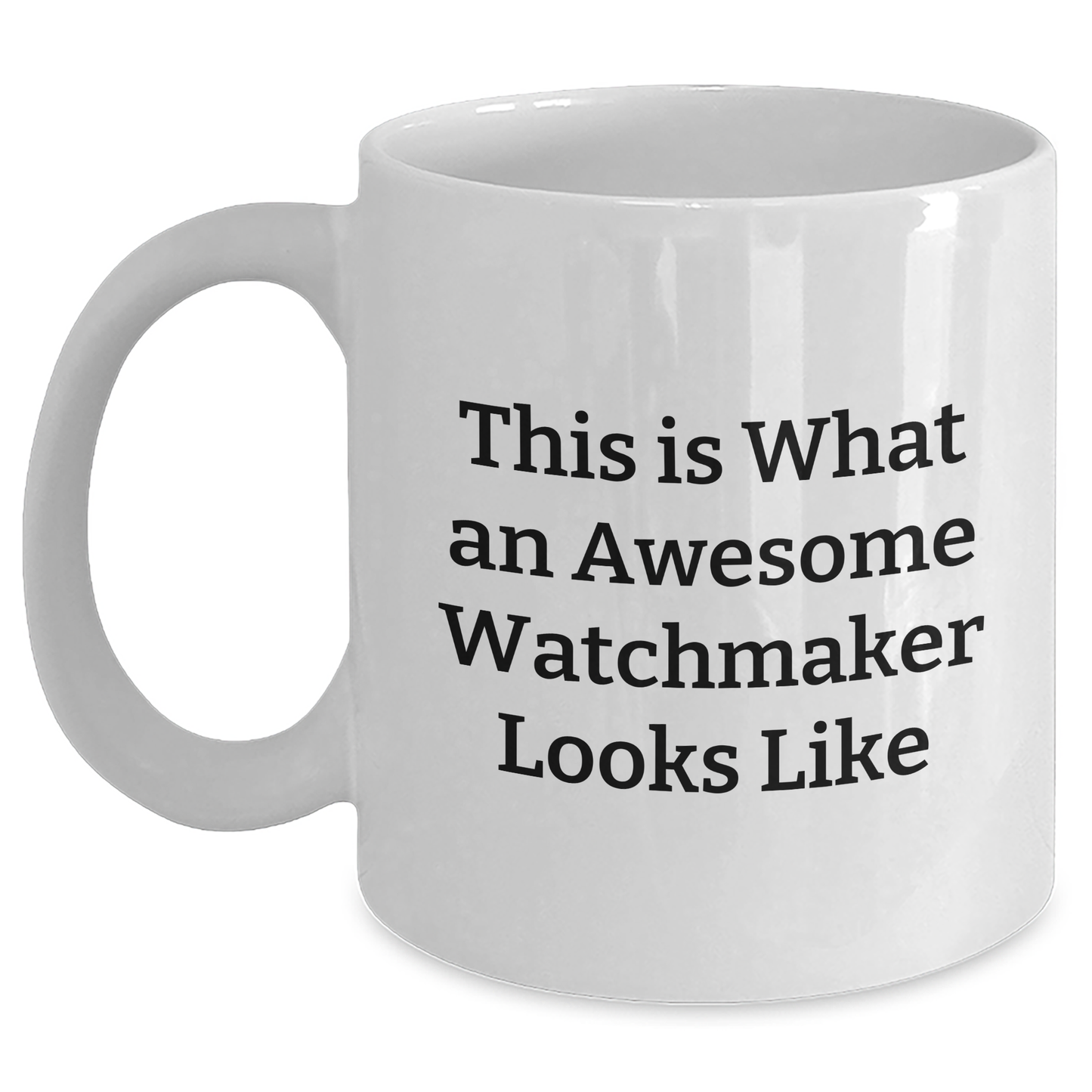 Watchmaker Gifts for Men from Friends - Funny White Coffee Mug for Graduation, Inspirational Quote 'This Is What An Awesome Watchmaker Looks Like' for Unique Gifts - Main