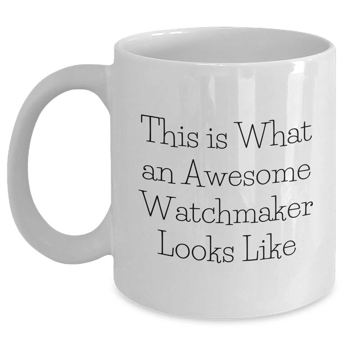 Watchmaker Gifts from Friends, White Coffee Mug for Awesome Watchmaker, Graduation Unique Gifts, 'This Is What An Awesome Watchmaker Looks Like' Funny Quote - Main