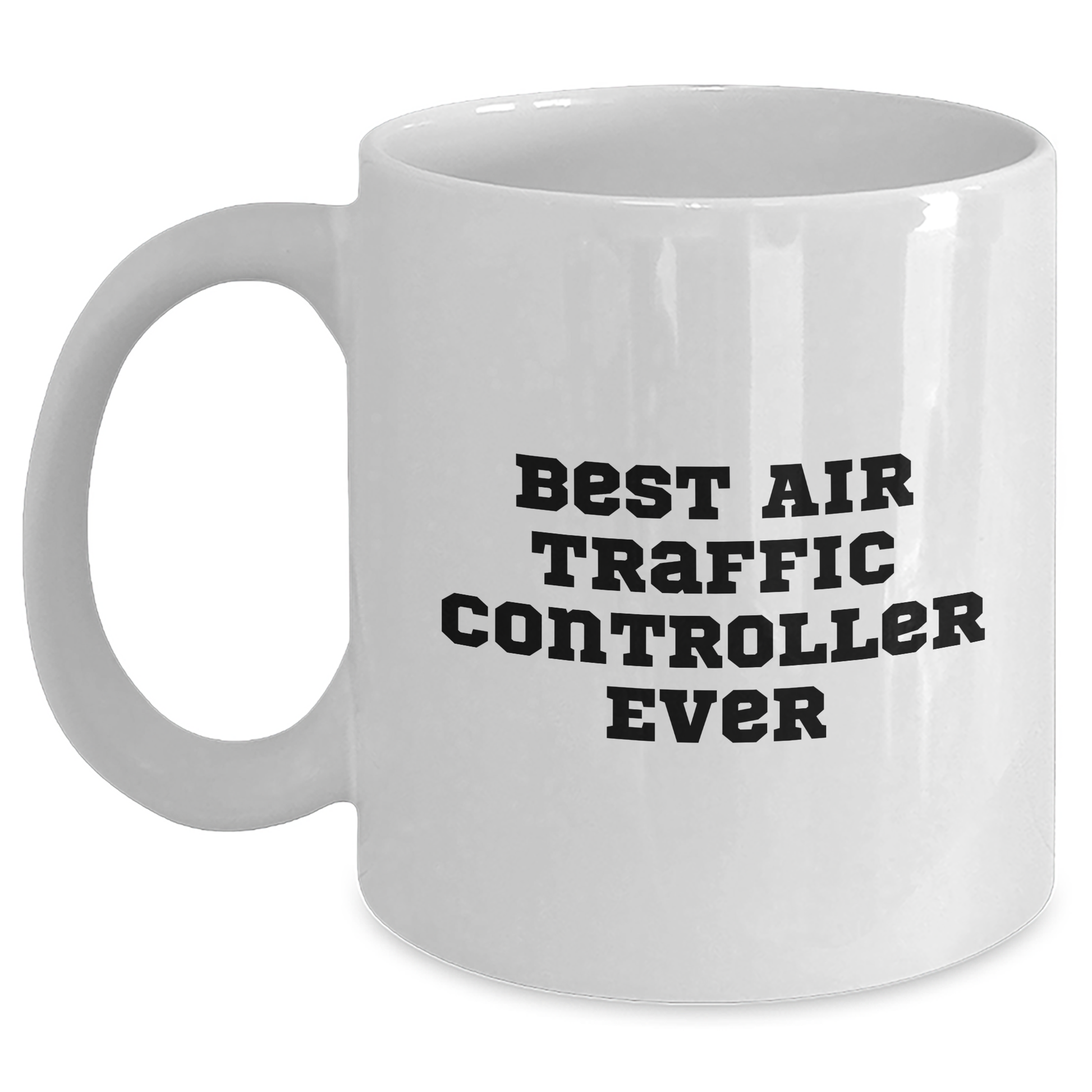 Funny Air Traffic Controller Gifts for Him or Her, Best Air Traffic Controller Ever, White Coffee Mug for Graduation - Main