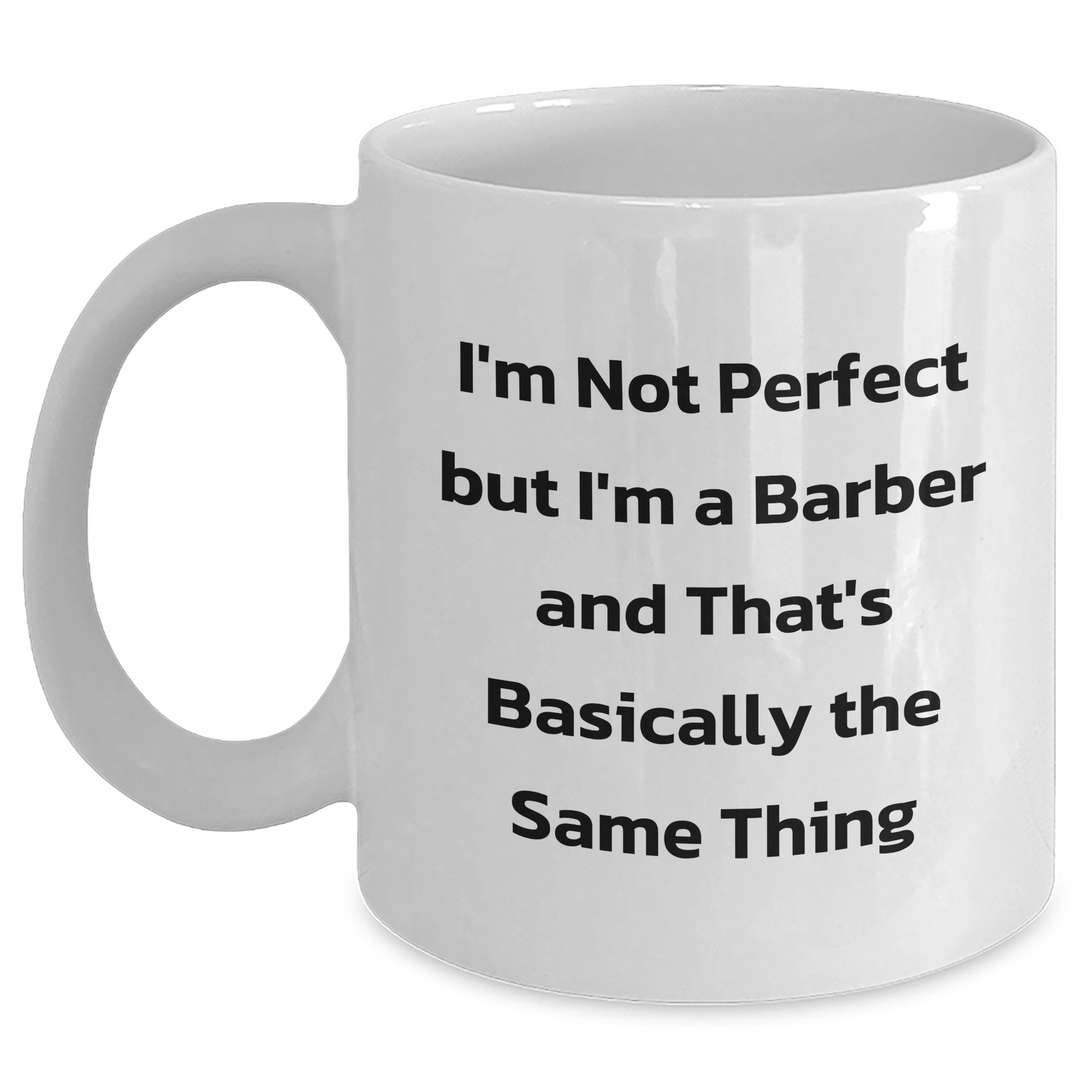 Funny Barber Gifts- I'm Not Perfect But I'm A Barber White Coffee Mug for Graduation from Friends - Main