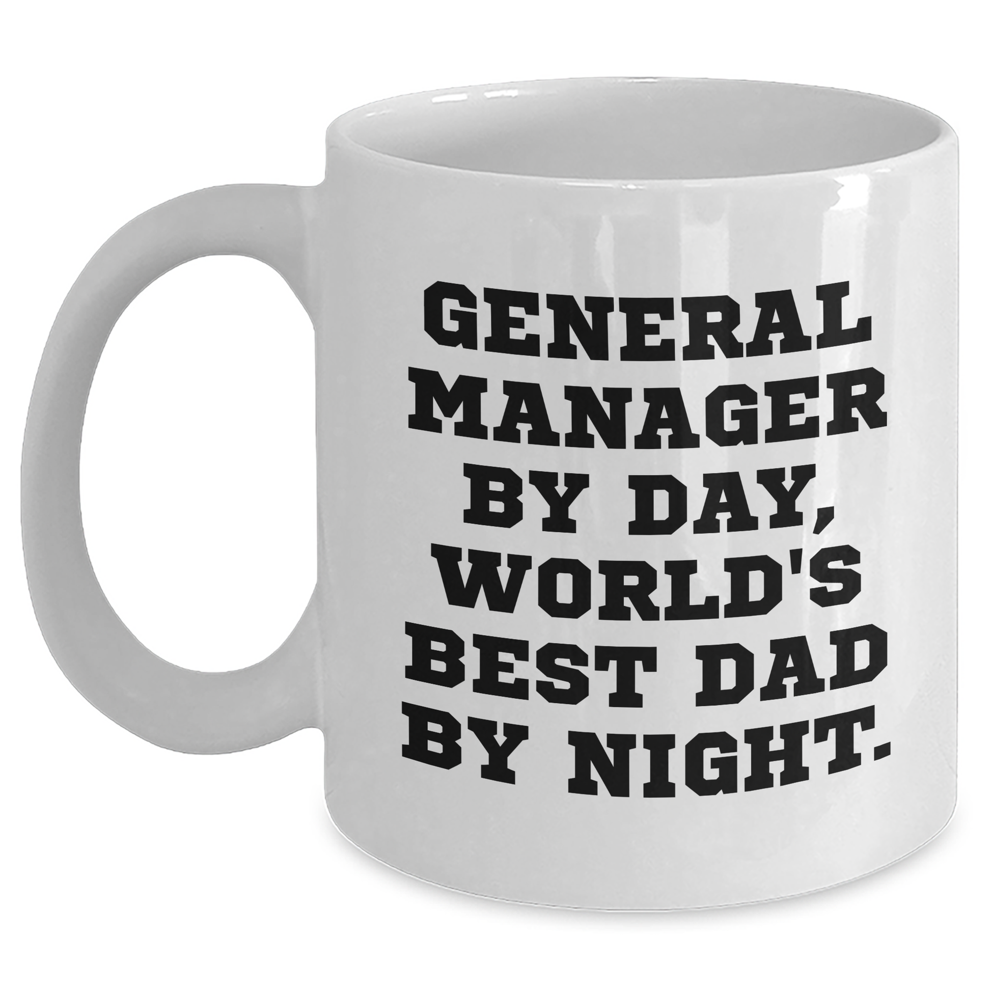 Gifts from Family - Funny General Manager Mug, 'General Manager By Day, World's Best Dad By Night.' - White Coffee Mug for Graduation - Main