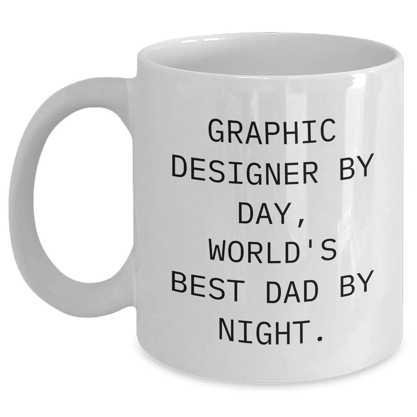 Graphic Designer Humor Gifts from Men to Best Dad Graphic Designer White Coffee Mug, Funny Quote for Graduation Unique Gifts - Main