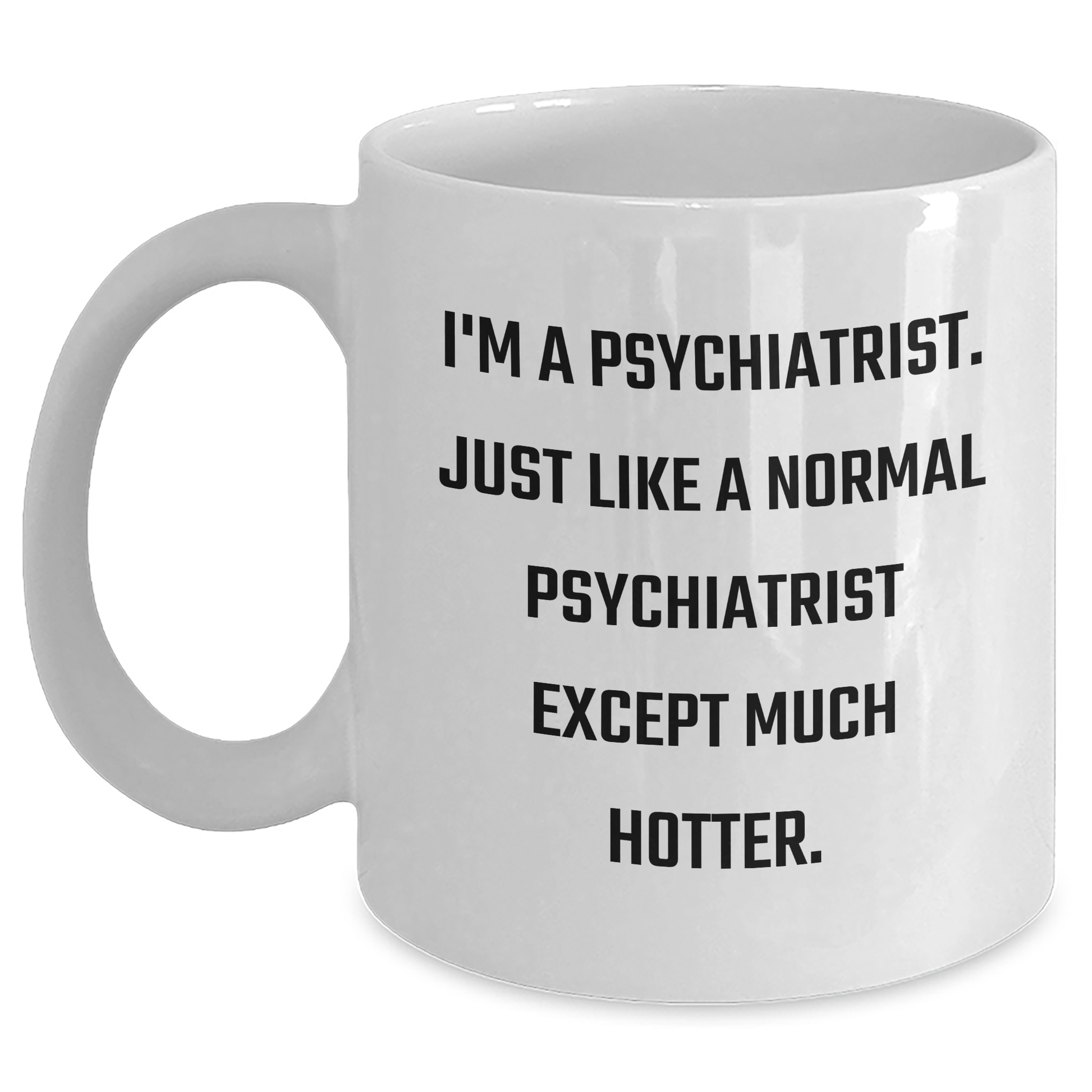 Funny Psychiatrist Gifts for Men from Coworkers - I'm A Psychiatrist White Coffee Mug - Main