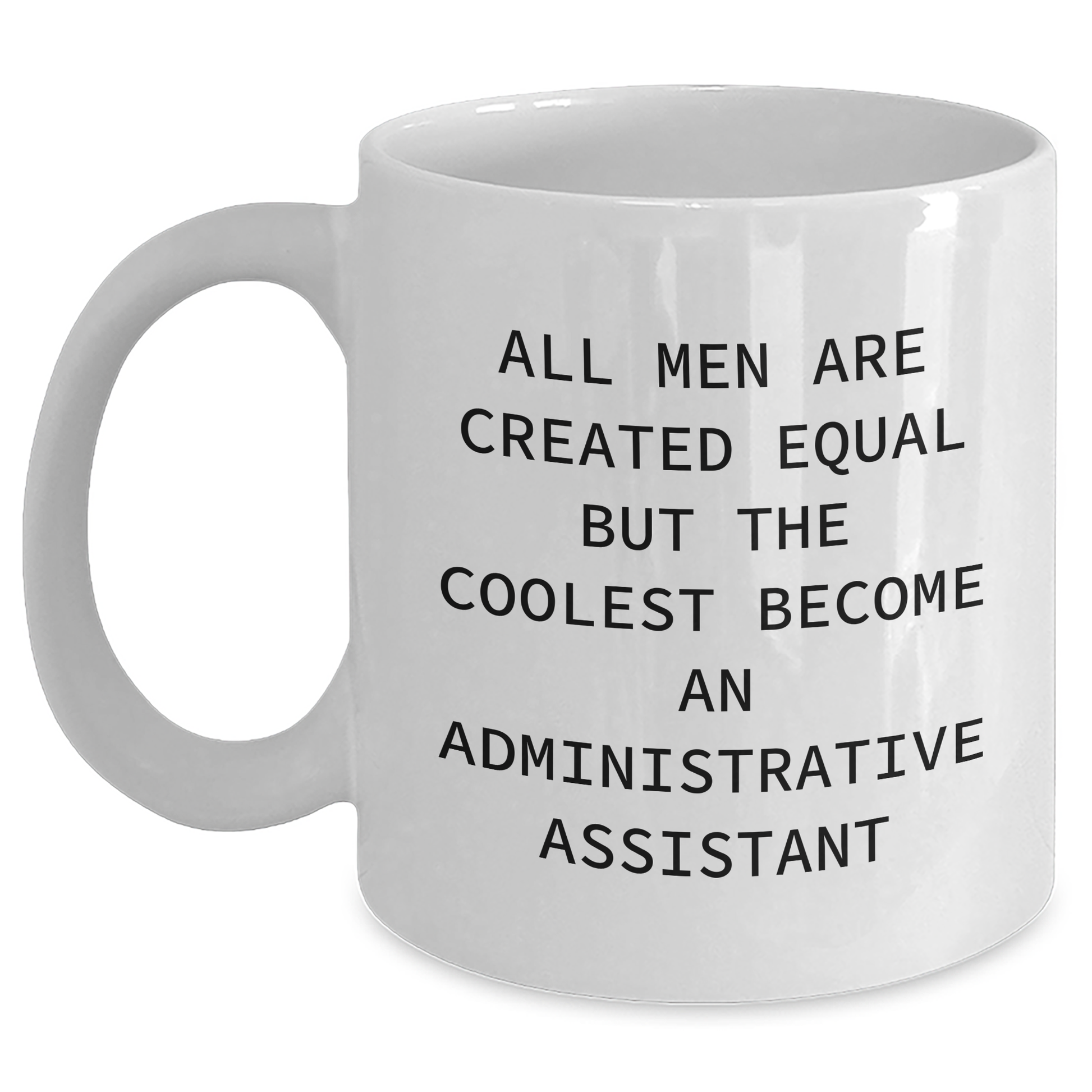 Funny Administrative Assistant Quote White Coffee Mug, Gifts from Men, Unique Graduation Gifts for Administrative Assistants - Main
