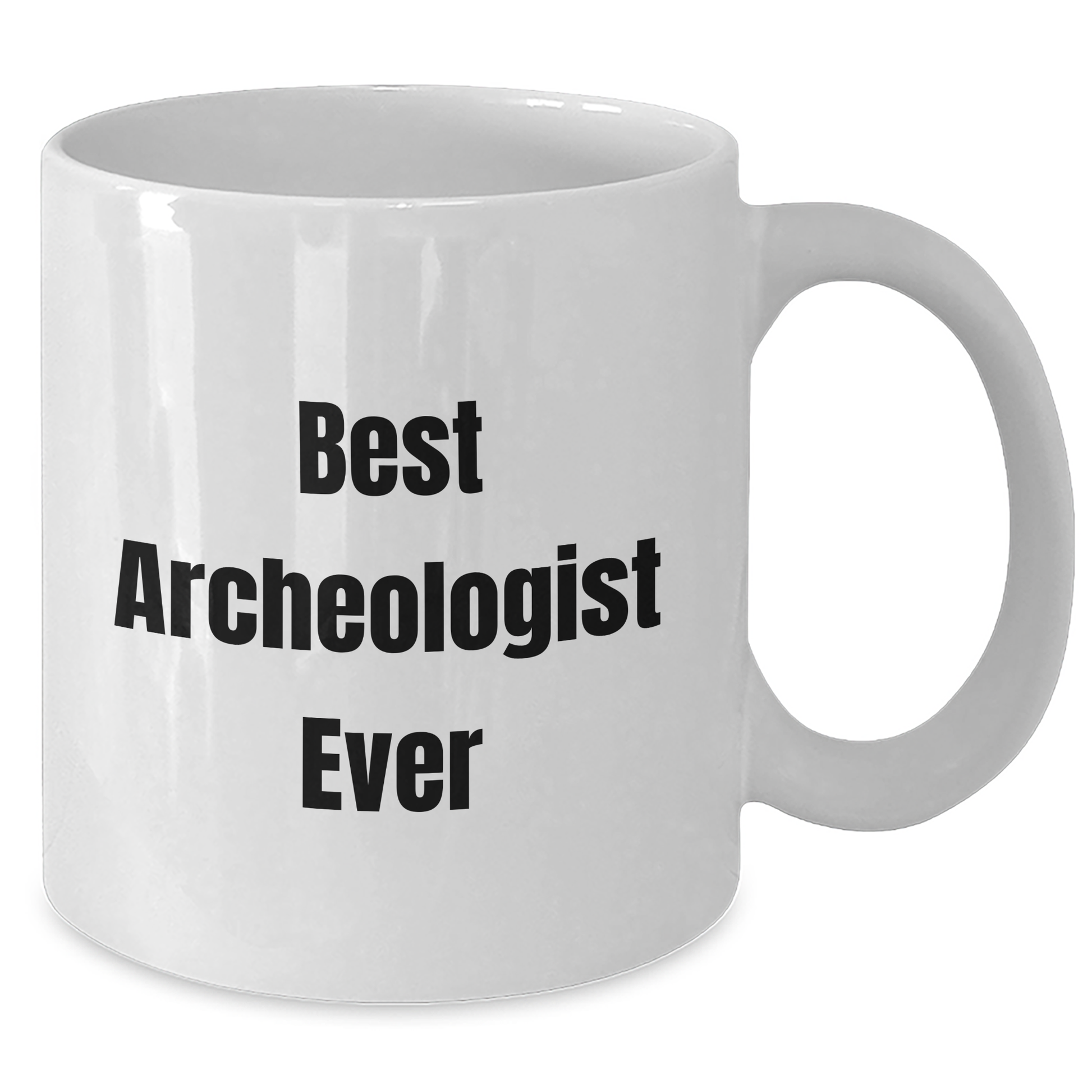 Funny Archeologist Quote White Coffee Mugs Gifts from Men to Best Archeologists Ever for Graduation - Additional