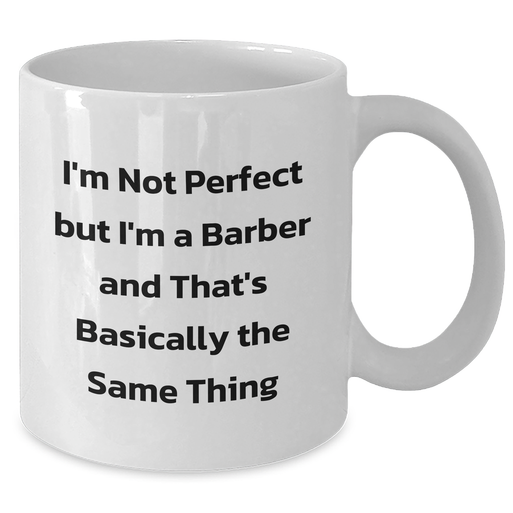Funny Barber Gifts- I'm Not Perfect But I'm A Barber White Coffee Mug for Graduation from Friends - Additional