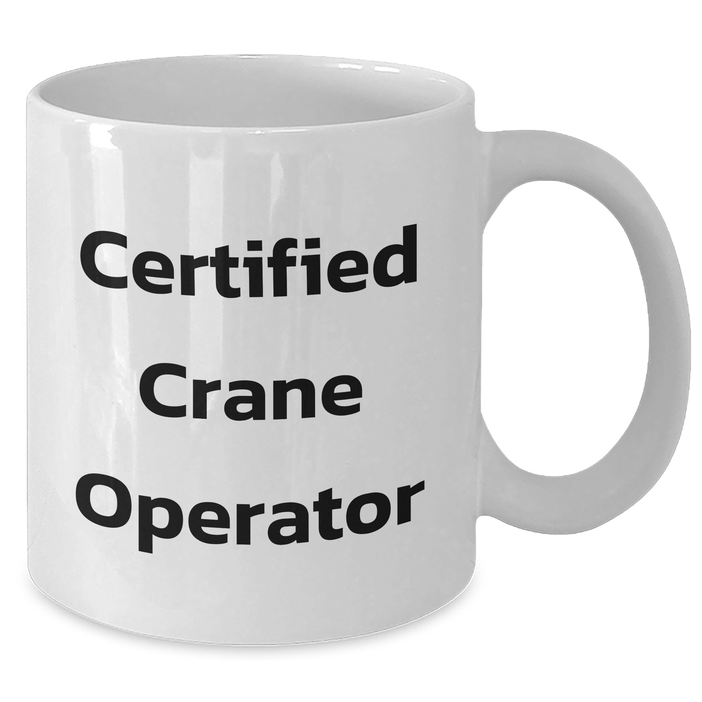 Funny Crane Operator Gifts for Men, White Coffee Mug with Cute Quote, Certificated Crane Operator, 11oz or 15oz, Microwave and Dishwasher Safe, Gifts from Friends, for Crane Operator Graduation - Additional