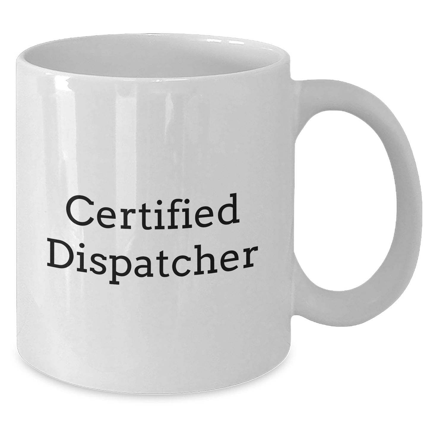 Dispatcher Gifts from Friends - Cute Inspirational Quote White Coffee Mug for Graduation, 11oz or 15oz, Ceramic, Microwave, and Dishwasher Safe - Additional