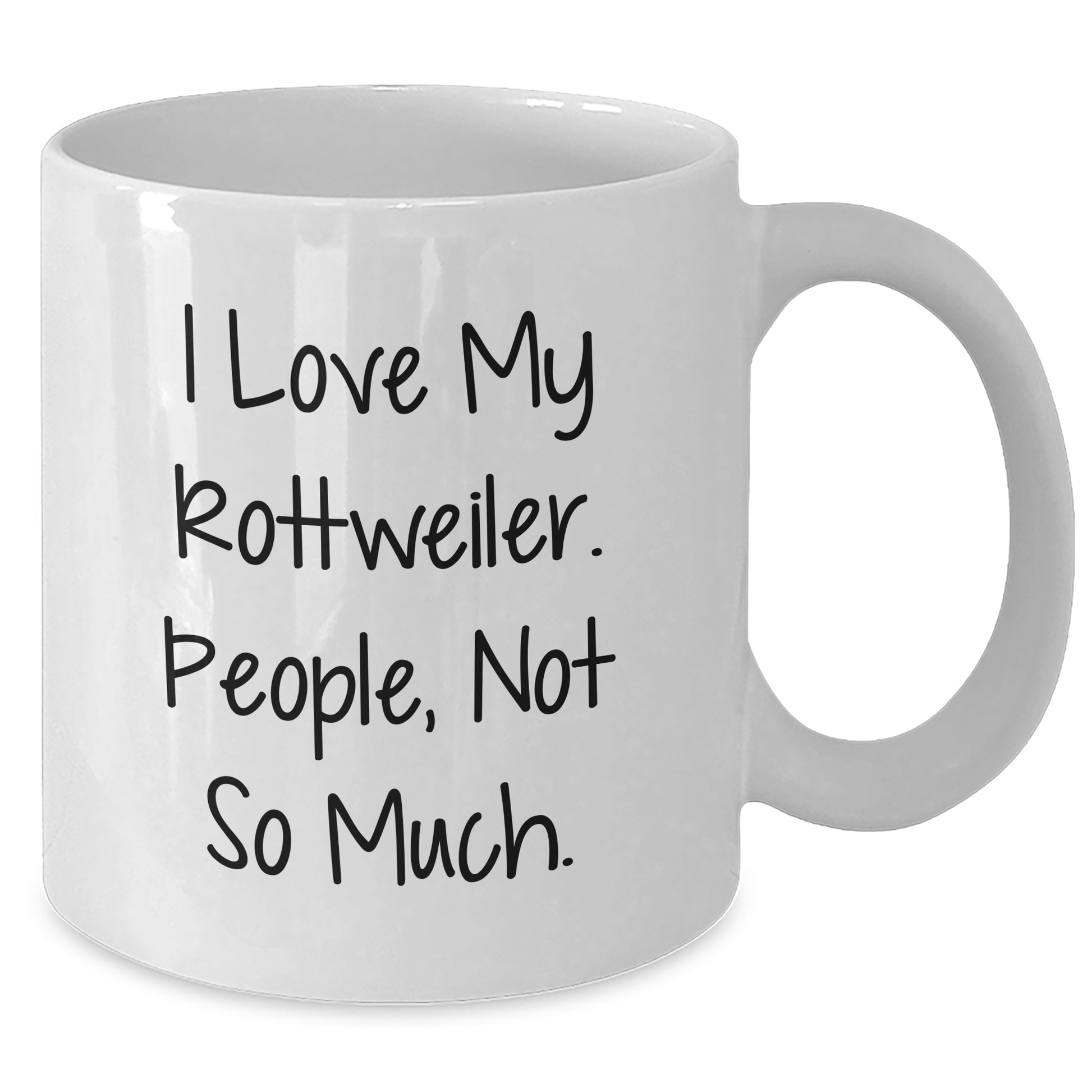 Funny Rottweiler Dog Gifts for Men - I Love My Rottweiler, People Not So Much - White Coffee Mug for Graduation - Additional