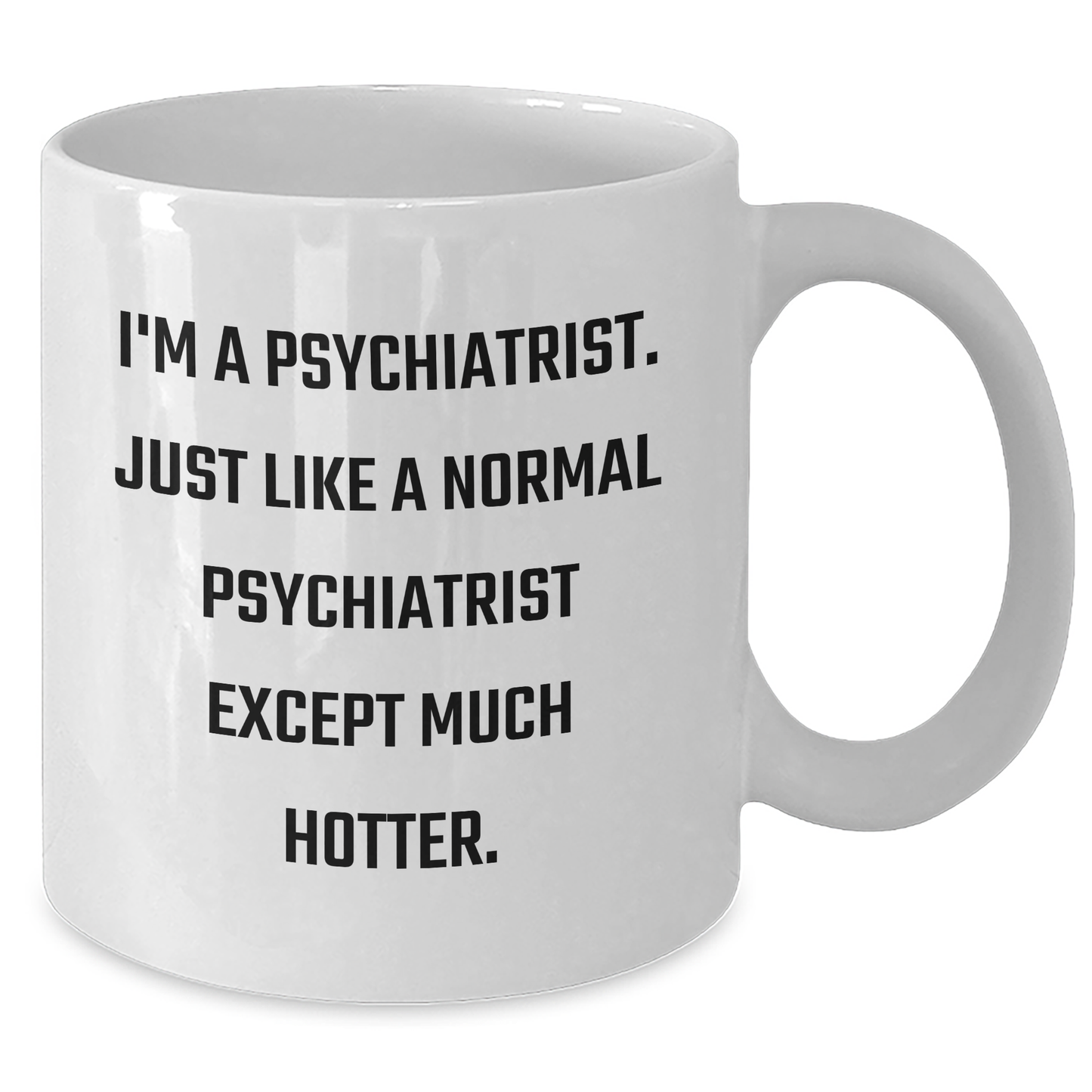 Funny Psychiatrist Gifts for Men from Coworkers - I'm A Psychiatrist White Coffee Mug - Additional