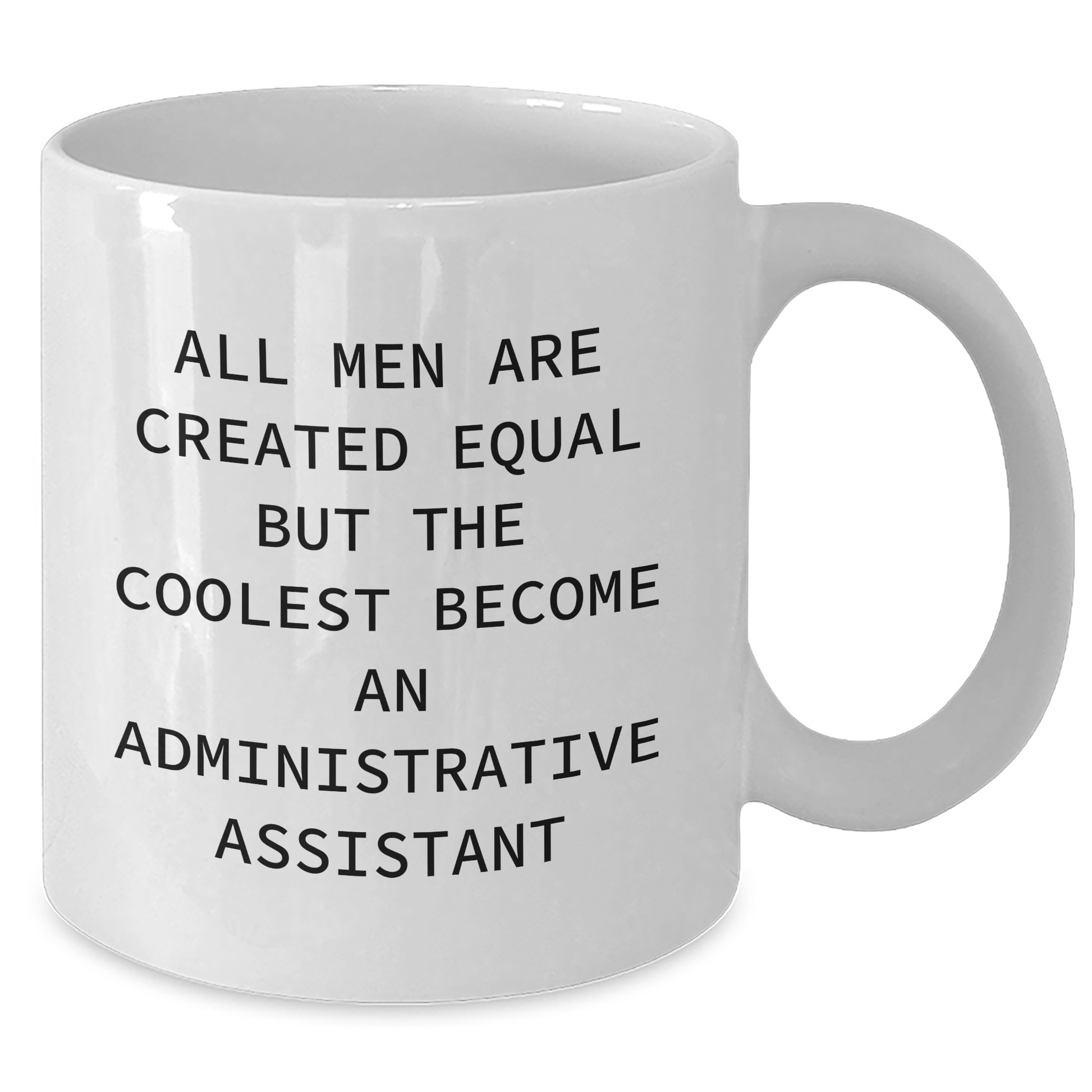 Funny Administrative Assistant Quote White Coffee Mug, Gifts from Men, Unique Graduation Gifts for Administrative Assistants - Additional