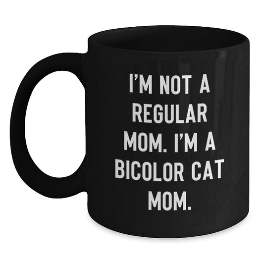 Bicolor Cat Mom Funny Gifts from Friends for Graduation Unique Black Coffee Mug, I'm Not A Regular Mom. I'm A Bicolor Cat Mom., Bicolor Cat Lover, Cat Mom Gifts, Graduation Gift Ideas - Main