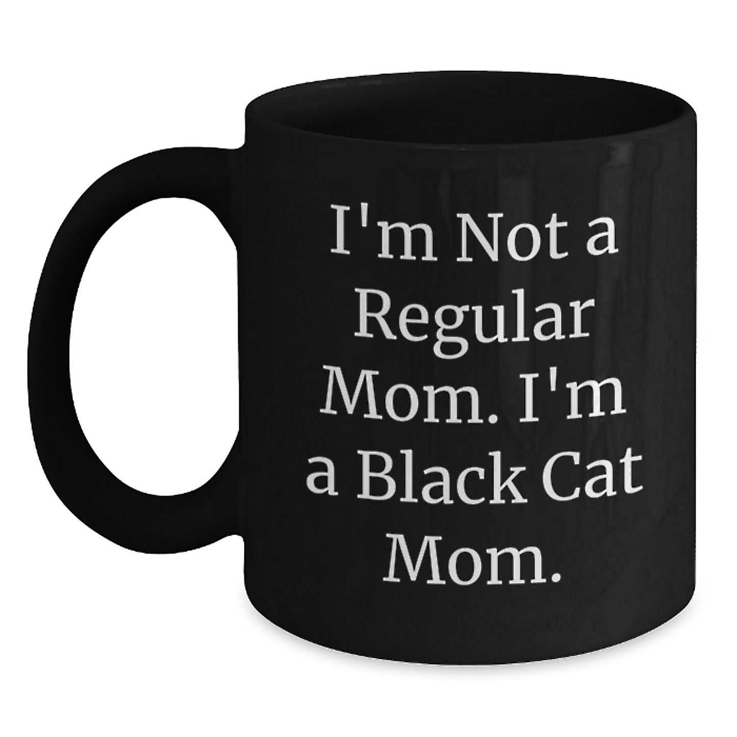 Funny Black Cat Mom Gifts for Her, Unique Black Coffee Mug for Graduation, 'I'm Not A Regular Mom. I'm A Black Cat Mom.' - Main