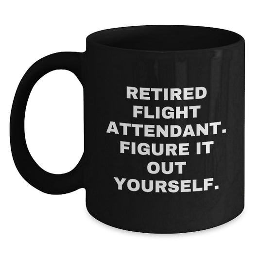 Flight Attendant Gifts from Friends, Black Coffee Mug - 'Retired Flight Attendant. Figure It Out Yourself.' for Graduation - Main