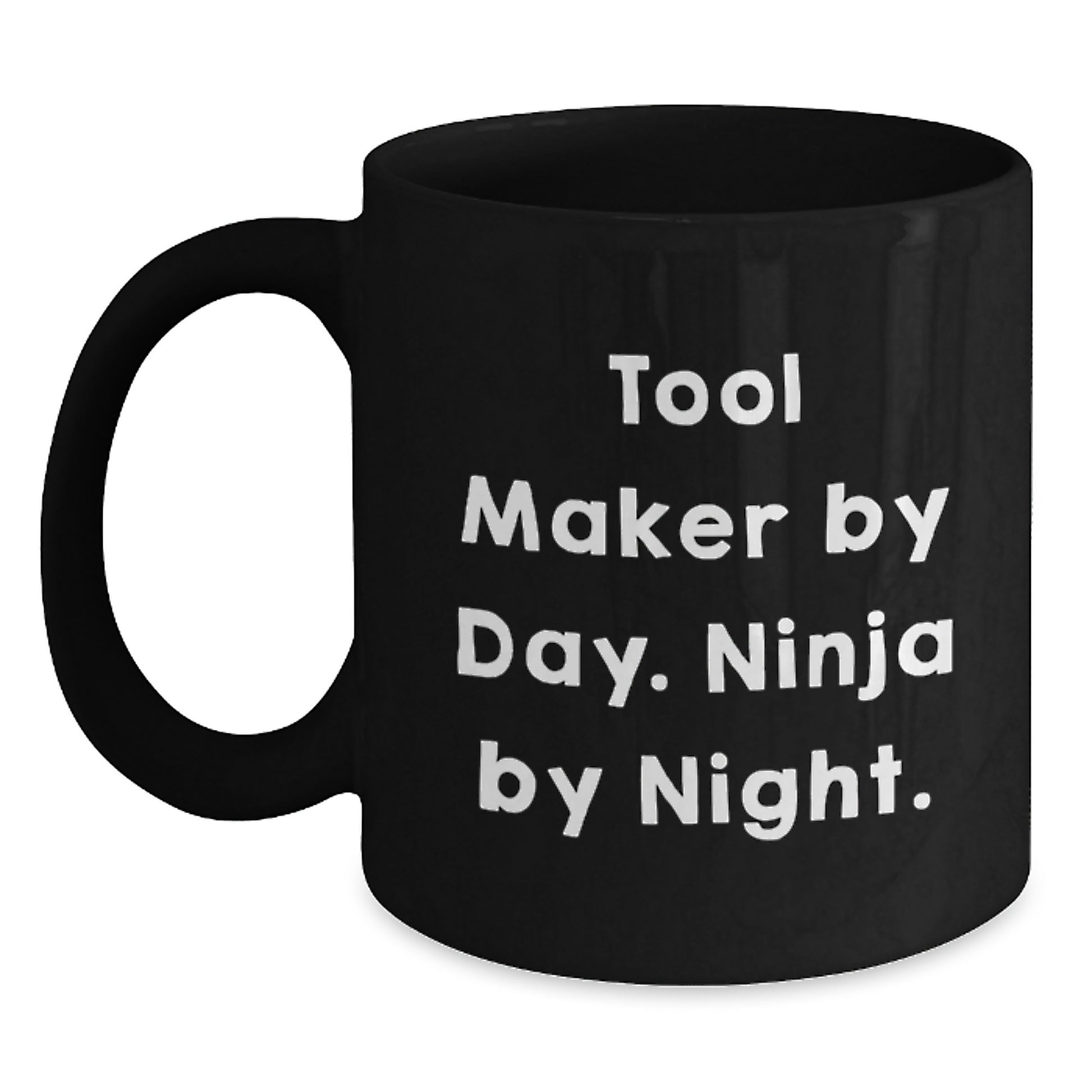 Tool Maker Gifts - Funny Quote Black Coffee Mugs for Tool Maker By Day, Ninja By Night - Birthday Unique Gifts from Friends to Tool Maker, Men, or Women - Main