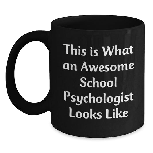 Inspiring School Psychologist Gifts from Friends for School Psychologists, Funny Quote Coffee Mug, Black, 11oz or 15oz, Graduation Unique Gifts for Him or Her - Main
