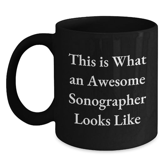 Funny Sonographer Gifts from Friends for Birthday, Awesome Quote, Black Coffee Mug, 11oz or 15oz, Microwave and Dishwasher Safe - Main