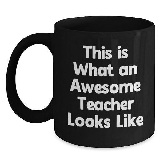 Funny Teacher Gifts from Men for Awesome Teachers on Graduation Day - 'This Is What An Awesome Teacher Looks Like' Quote on Black Coffee Mug - Main