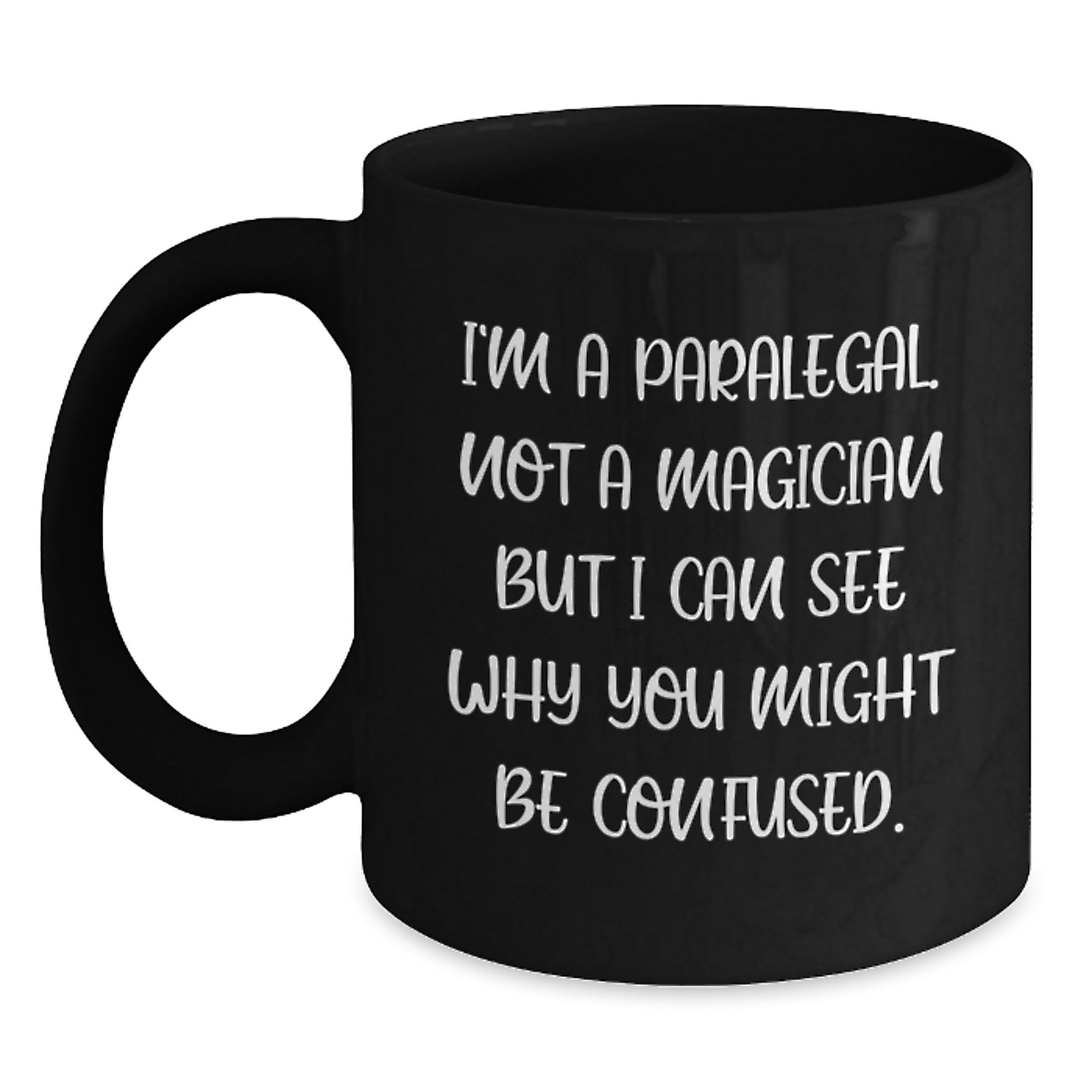 Funny Paralegal Gifts from Friends to Colleagues, 'I'm a Paralegal. Not a Magician...' Black Coffee Mug for Graduation - Main