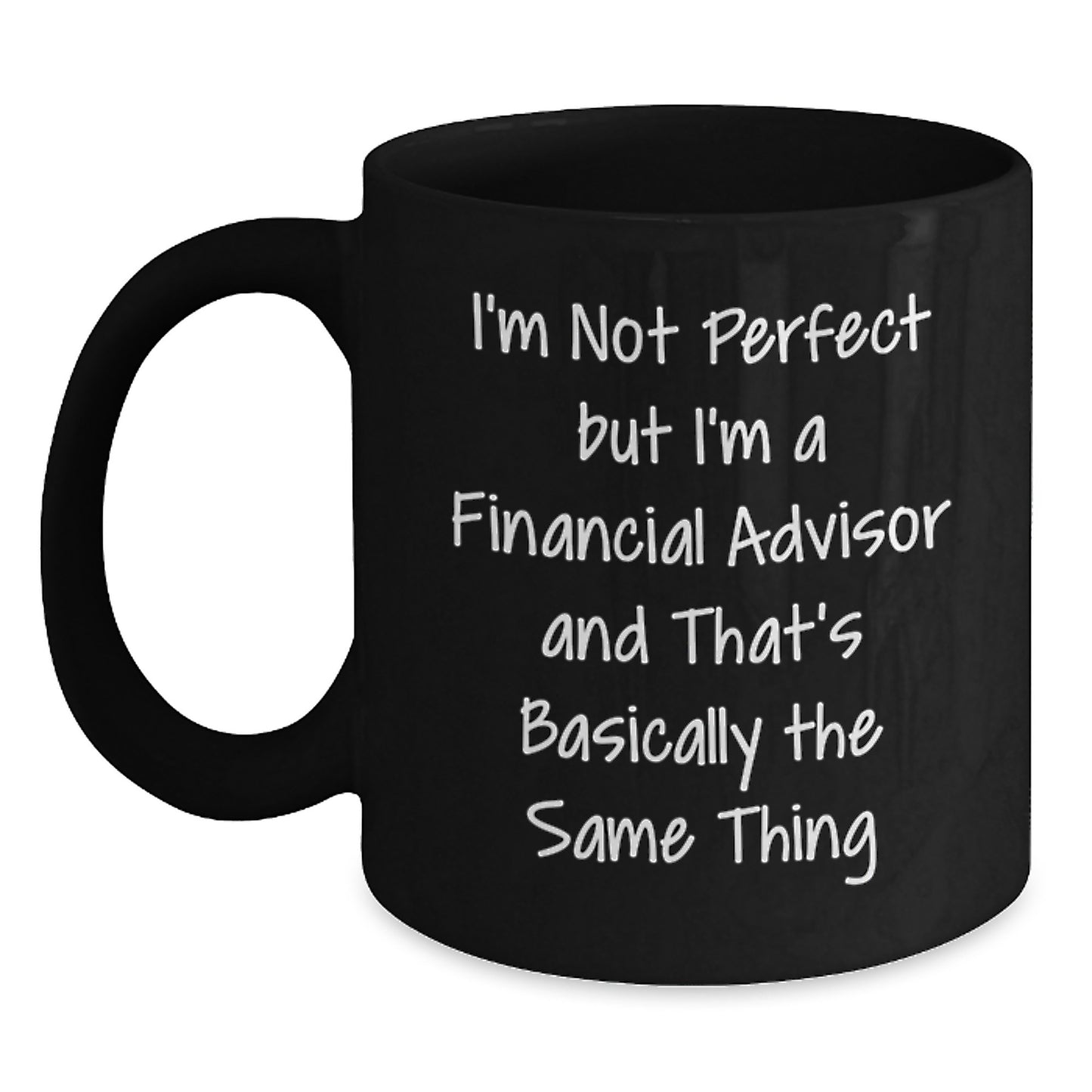 Funny Financial Advisor Gifts from Friends - 'I'm Not Perfect' Black Coffee Mug for Birthday - Main