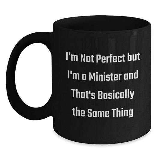 Funny Minister Gifts, 'I'm Not Perfect But I'm A Minister And That's Basically The Same Thing' Black Coffee Mug, Birthday Unique Gifts from Friends to Minister - Main