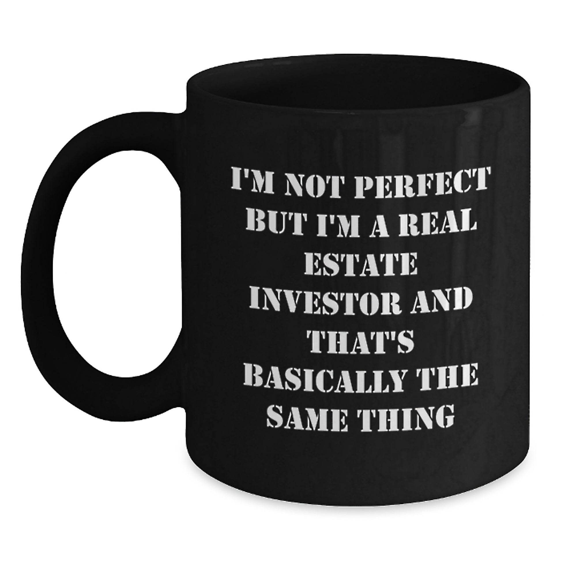 Real Estate Investor Humor Gifts for Him or Her, Birthday Unique Gifts from Friends, Black Coffee Mug, I'm Not Perfect But I'm A Real Estate Investor And That's Basically The Same Thing - Main