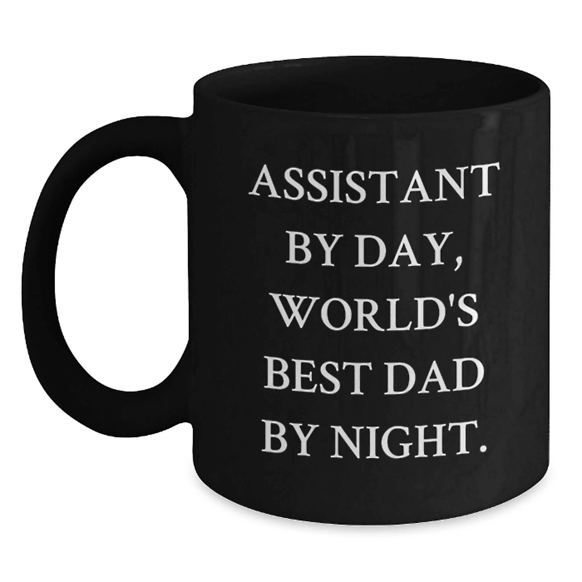 Assistant By Day Funny Black Coffee Mug, Gifts from Men, Gifts for Assistant, Birthday Unique Gifts, World's Best Dad By Night. - Main