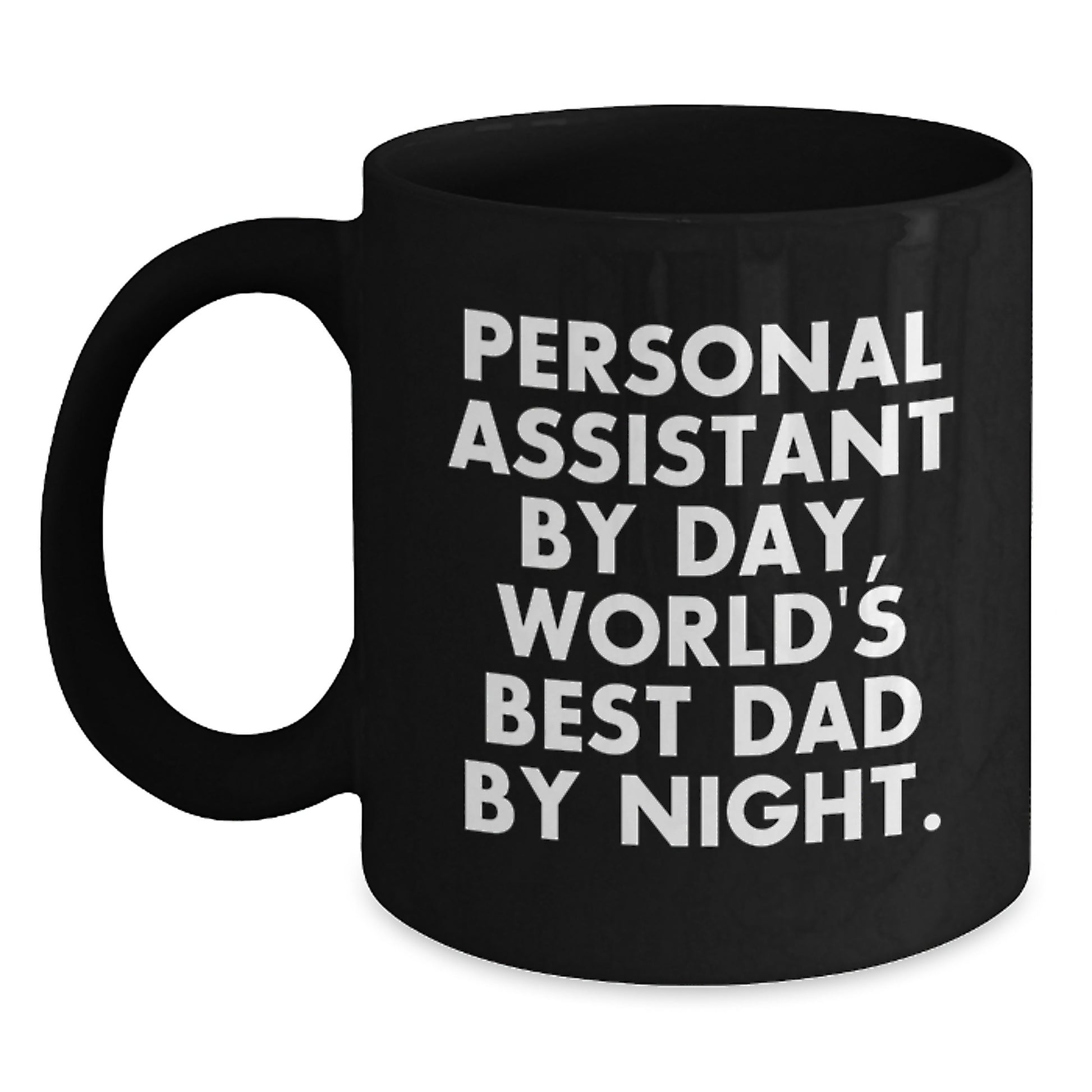 Personal Assistant Gifts by Day, Funny World's Best Dad Mug for Graduation, Black 11oz/15oz Ceramic Mugs Gifts from Dad to Personal Assistant, Gifts for Men, Women, Friends, Coworkers, Family - Main