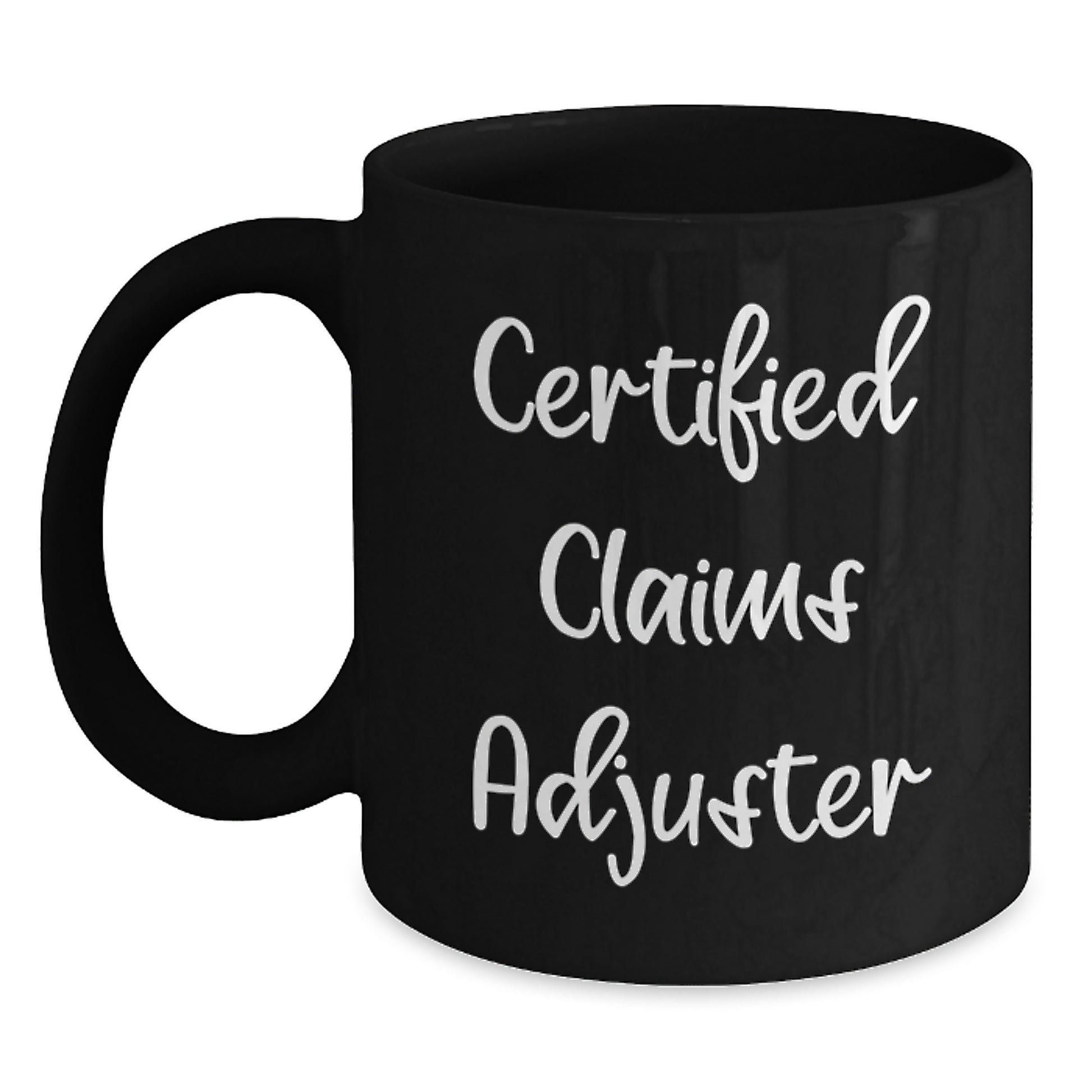 Funny Certified Claims Adjuster Gifts from Friends to Family Black Coffee Mug for Graduation, Unique and Humorous for Claims Adjuster, 'Certified Claims Adjuster' Quote - Main