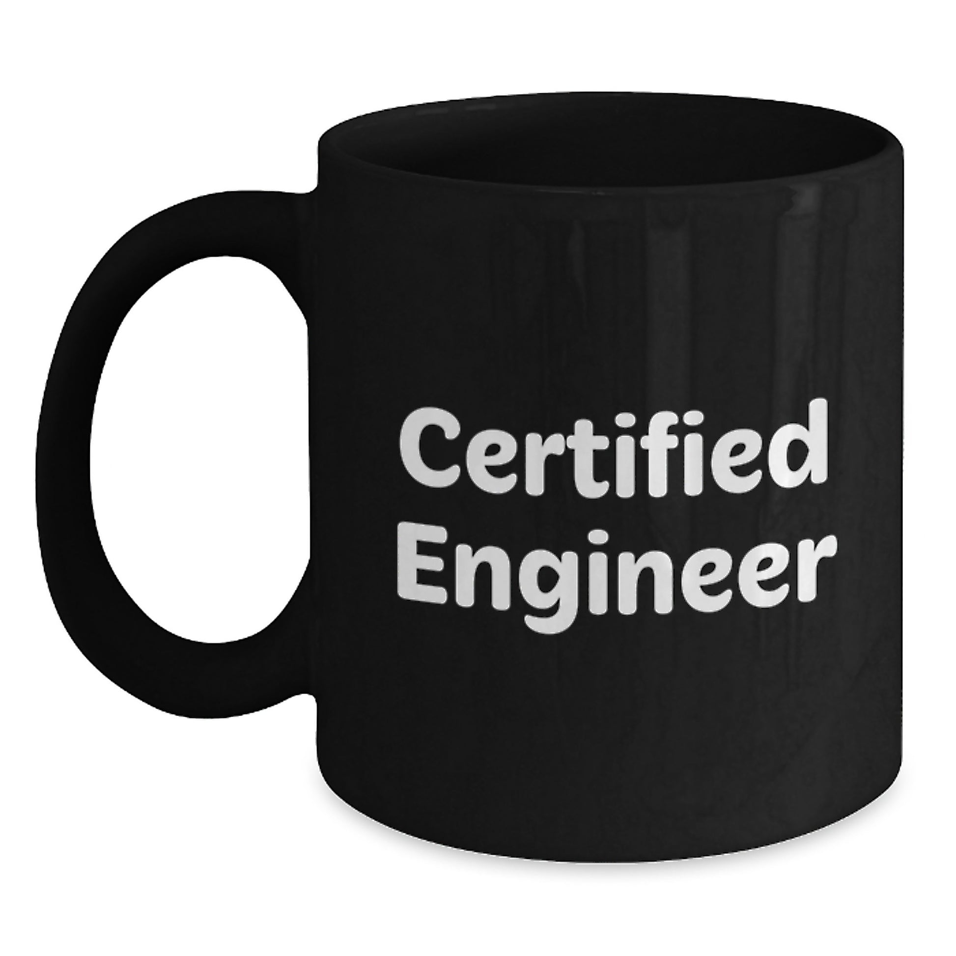 Inspirational Engineer Gifts for Him from Friends, Funny 'Certified Engineer' Quote Black Coffee Mug - Main