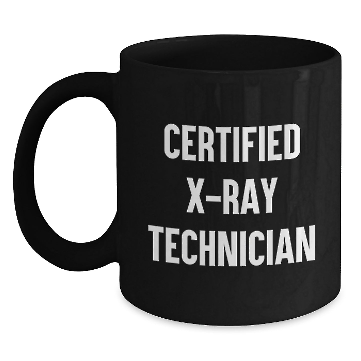 Funny X-Ray Technician Gifts from Friends for Birthday Celebrations - Black Coffee Mug, 'Certified X-ray Technician' Quote, Microwave and Dishwasher Safe - Main