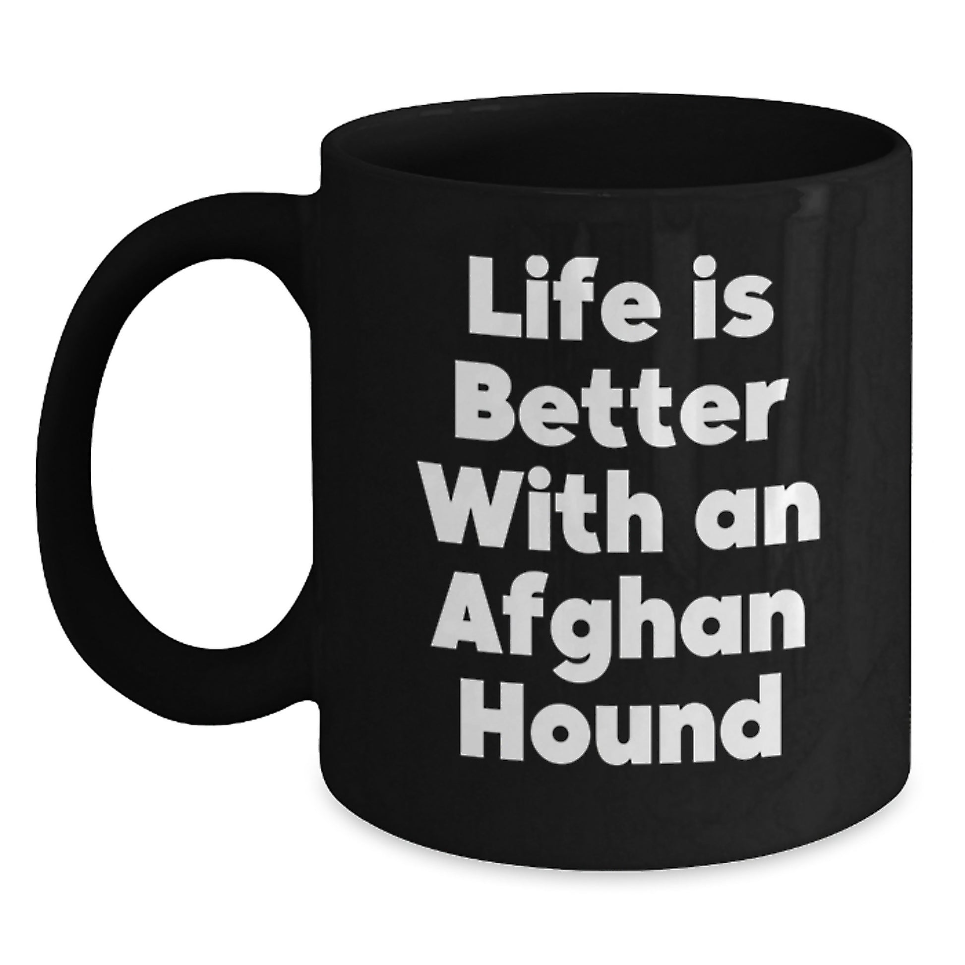 Funny Afghan Hound Dog Gifts from Friends, Family, Coworkers - Life Is Better With An Afghan Hound - Graduation Unique Gifts, Black Coffee Mug - Main