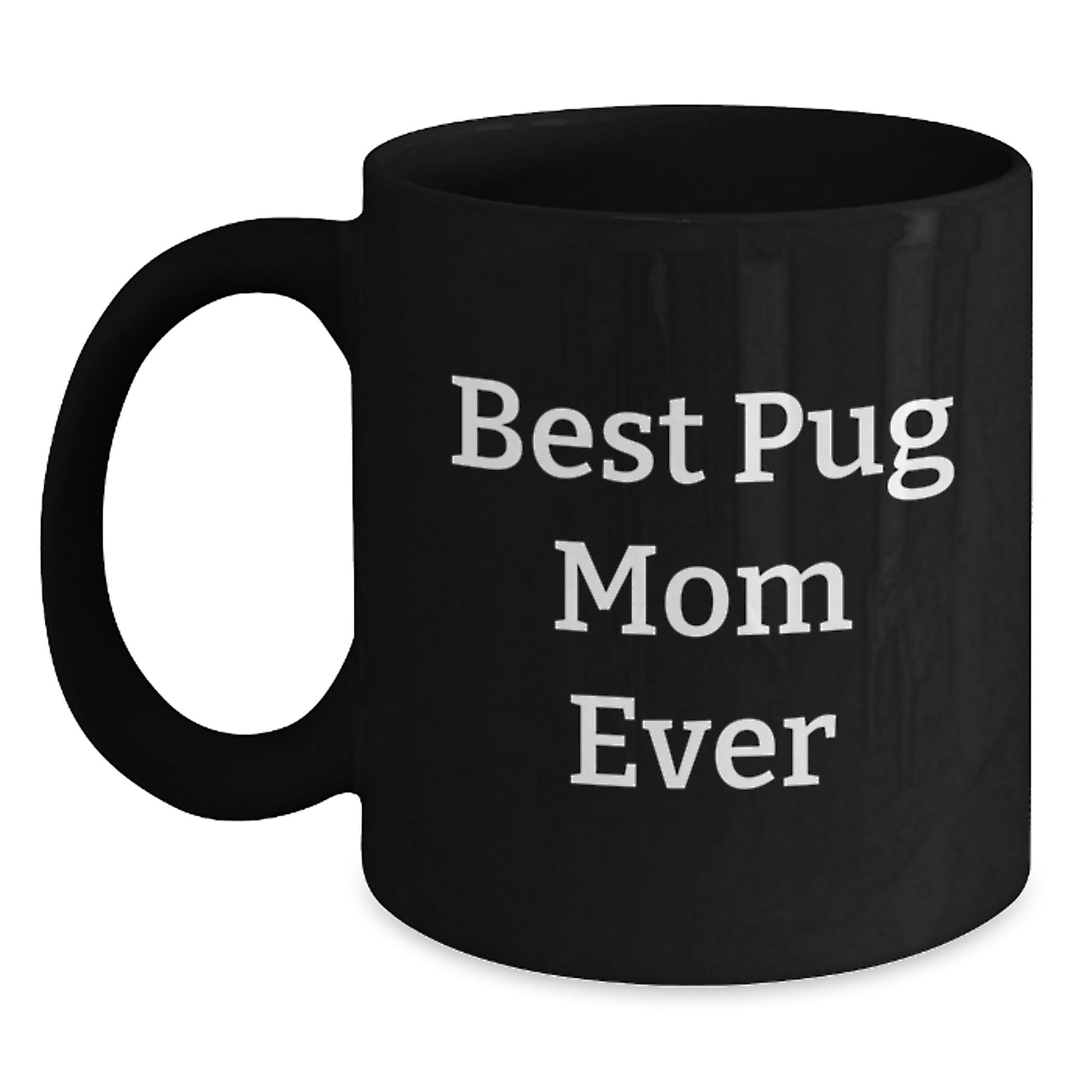 Funny Pug Dog Mom Gifts from Friends for Birthday - Best Pug Mom Ever Coffee Mug - Main