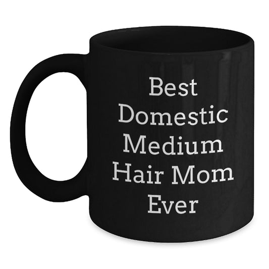 Domestic Medium Hair Mom Ever Funny Gifts from Friends and Family for Birthday Unique Black Coffee Mug - Main