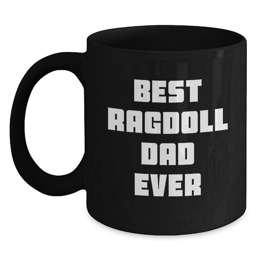 Ragdoll Cat Lover's Funny Black Coffee Mug, 'Best Ragdoll Dad Ever', Gifts from Men to Women, Birthday Unique Gift Ideas - Main