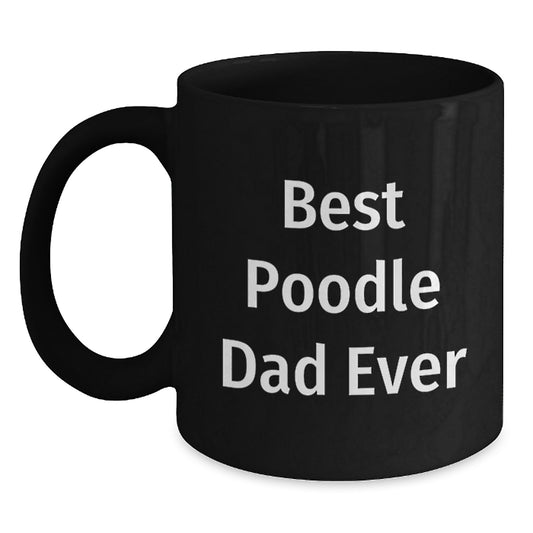 Funny Poodle Dog Dad Gifts for Men from Friends - Best Poodle Dad Ever Quote Black Coffee Mug, Graduation Unique Gifts - Main