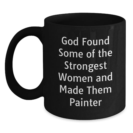 Funny Painter Gifts from Friends to Graduating Painter Women - Inspirational Quote Black Coffee Mug, 11oz or 15oz - Main