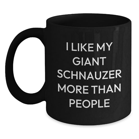 Giant Schnauzer Dog Lovers Funny Coffee Mugs, Gifts from Friends, Gifts for Giant Schnauzer Dog Owners, Birthday Unique Gifts, I Like My Giant Schnauzer More Than People - Main