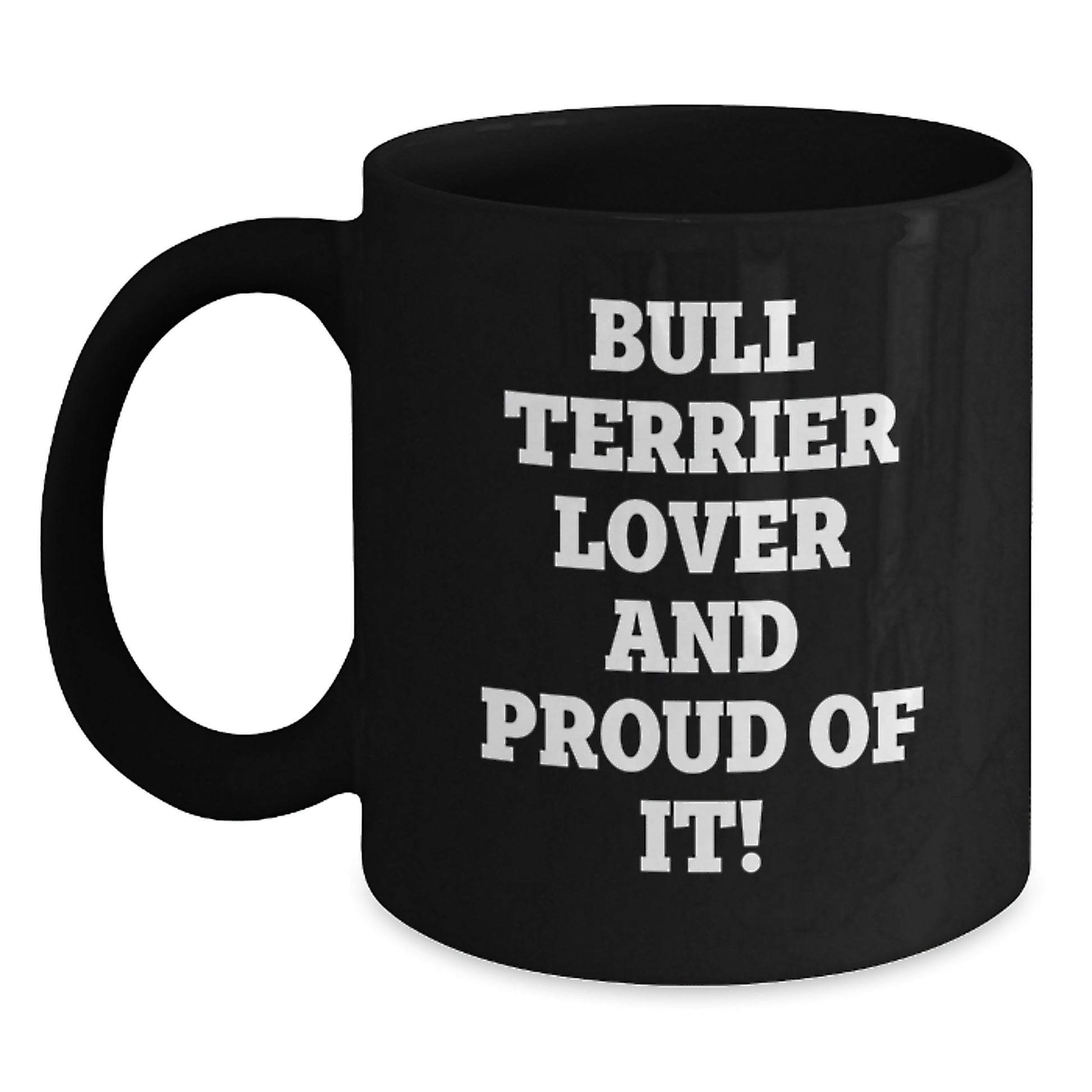 Bull Terrier Dog Enthusiasts Gifts from Family for Birthday Unique Mugs, 'Bull Terrier Lover And Proud Of It!' Funny Quote on Black Coffee Mug, 11oz or 15oz - Main