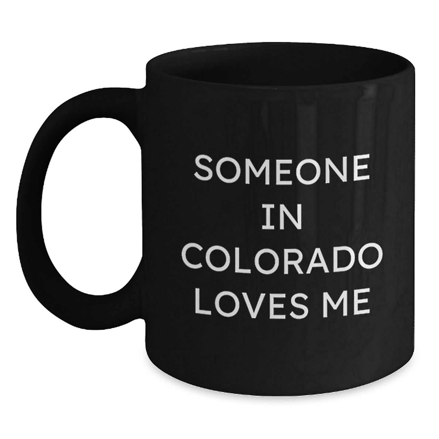 Someone in Colorado Loves Me Funny Quote Black Coffee Mug, Gifts from Family to Friends, Unique Birthday Unique Gifts for Colorado Lovers - Main