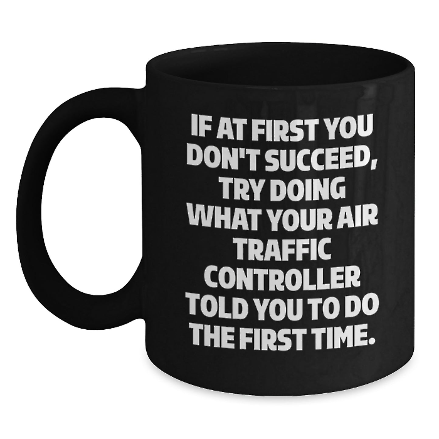 Funny Air Traffic Controller Gifts for Men from Friends - Christmas Unique Mugs with 'If At First You Don't Succeed' Quote - Black Coffee Mug - Main